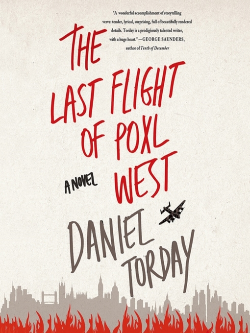 Title details for The Last Flight of Poxl West by Daniel Torday - Available